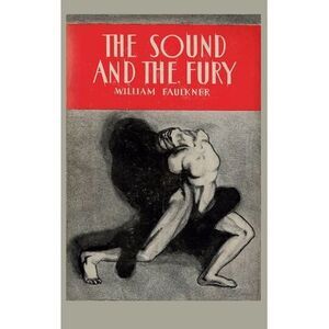 The Sound and the Fury -- William Faulkner